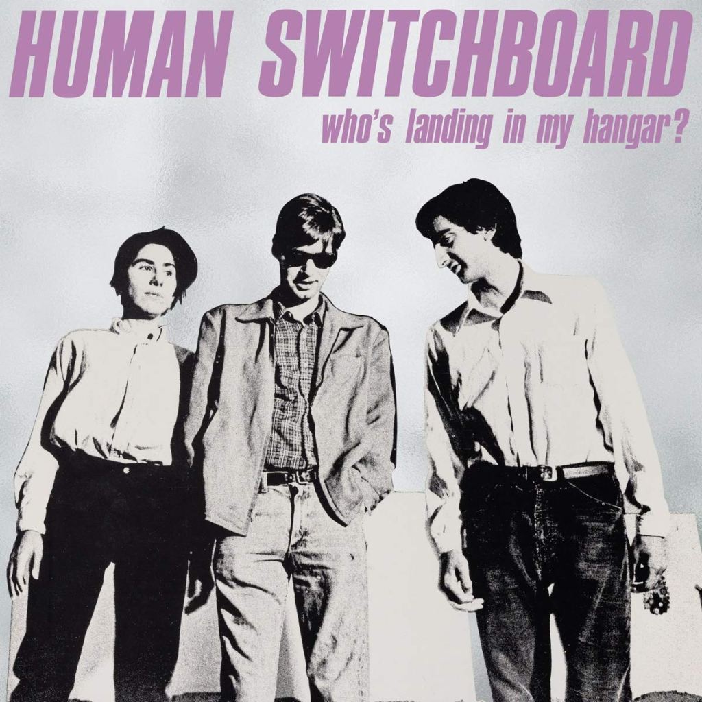 album cover for Human Switchboard's Who's Landing In My Hangar? LP